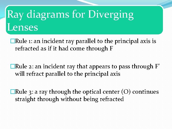 Ray diagrams for Diverging Lenses �Rule 1: an incident ray parallel to the principal