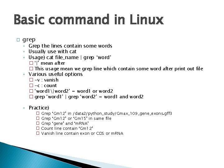 Basic command in Linux � grep ◦ Grep the lines contain some words ◦