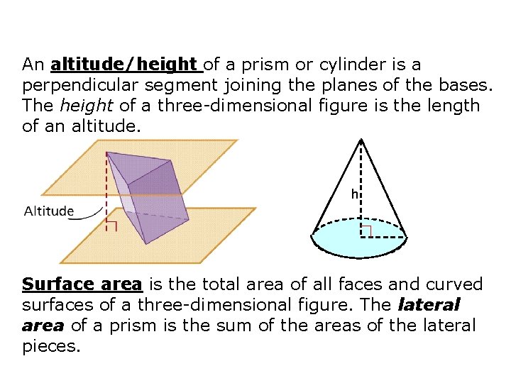 An altitude/height of a prism or cylinder is a perpendicular segment joining the planes