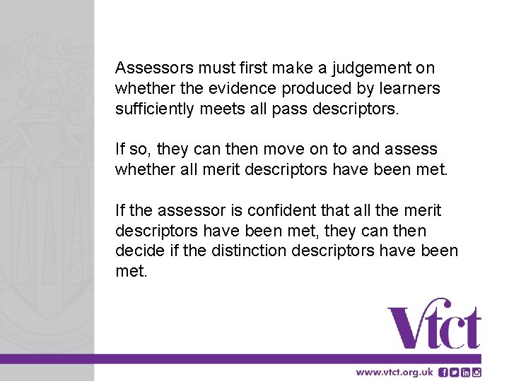 Assessors must first make a judgement on whether the evidence produced by learners sufficiently