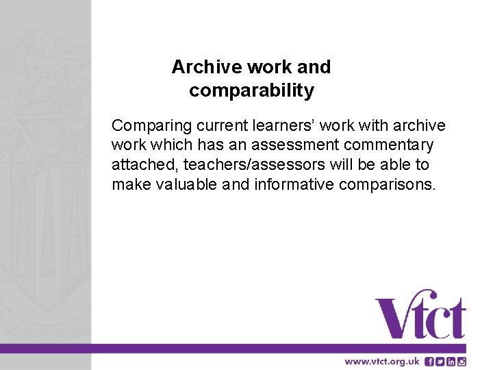 Archive work and comparability Comparing current learners’ work with archive work which has an
