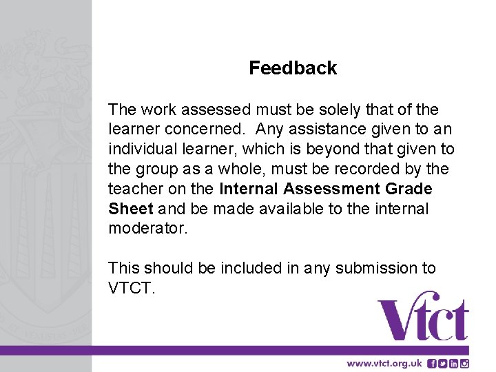 Feedback The work assessed must be solely that of the learner concerned. Any assistance