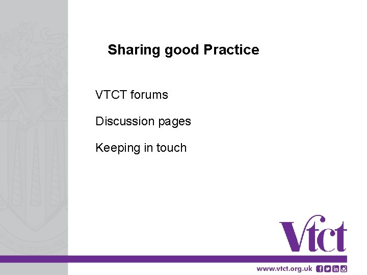 Sharing good Practice VTCT forums Discussion pages Keeping in touch 