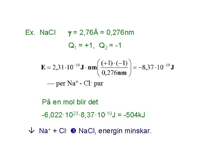 Ex. Na. Cl = 2, 76Å = 0, 276 nm Q 1 = +1,