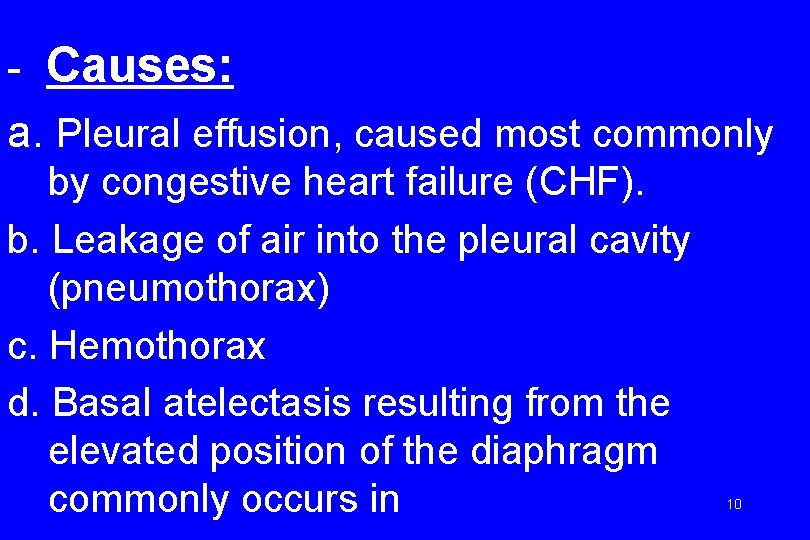 - Causes: a. Pleural effusion, caused most commonly by congestive heart failure (CHF). b.