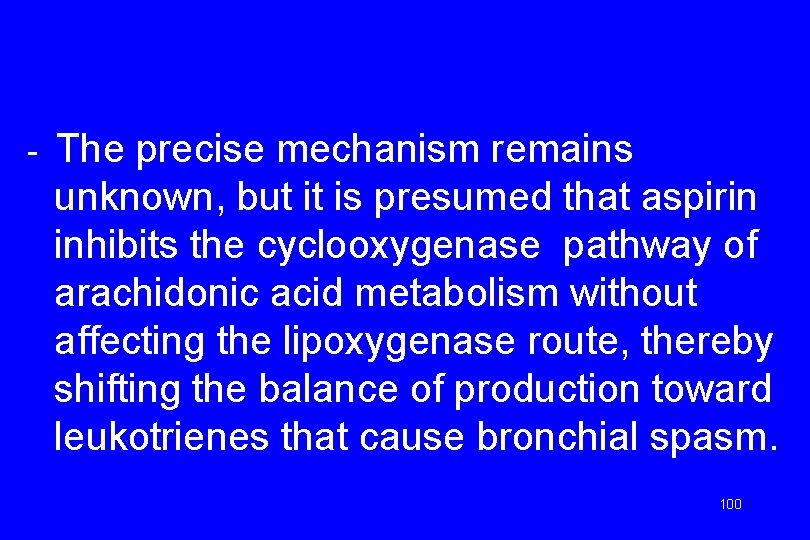 - The precise mechanism remains unknown, but it is presumed that aspirin inhibits the