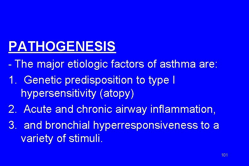 PATHOGENESIS - The major etiologic factors of asthma are: 1. Genetic predisposition to type