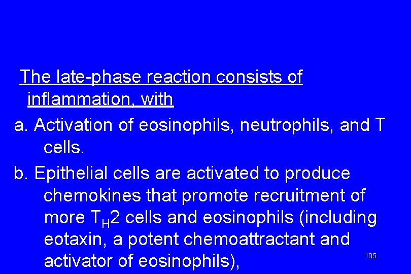 The late-phase reaction consists of inflammation, with a. Activation of eosinophils, neutrophils, and T