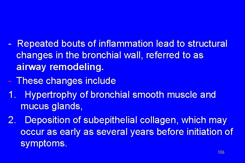 - Repeated bouts of inflammation lead to structural changes in the bronchial wall, referred