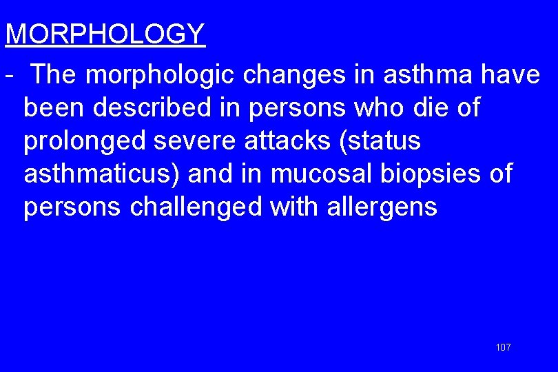 MORPHOLOGY - The morphologic changes in asthma have been described in persons who die