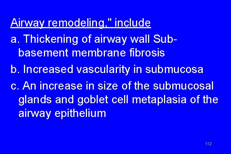 Airway remodeling, " include a. Thickening of airway wall Subbasement membrane fibrosis b. Increased