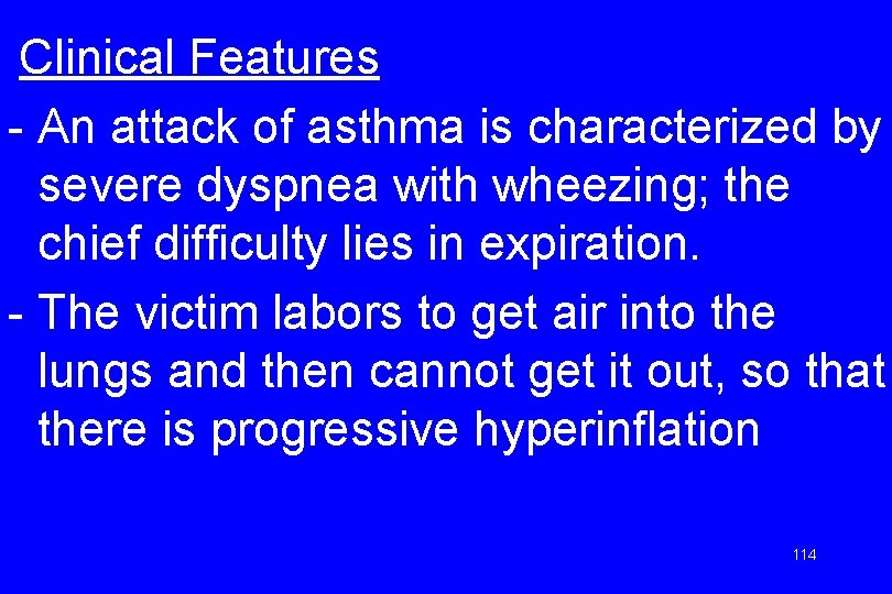 Clinical Features - An attack of asthma is characterized by severe dyspnea with wheezing;