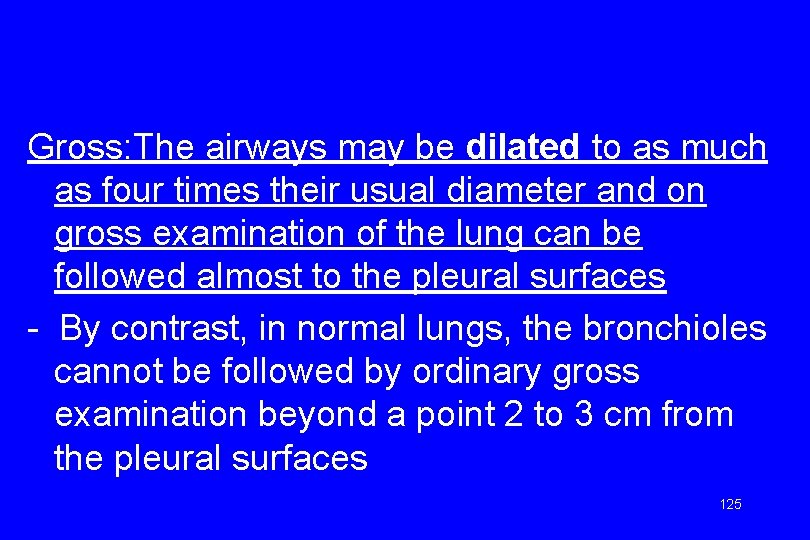 Gross: The airways may be dilated to as much as four times their usual