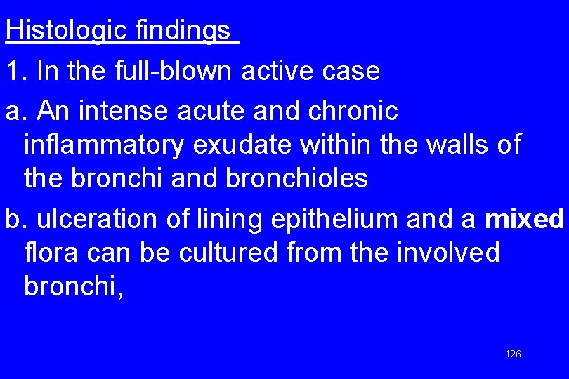 Histologic findings 1. In the full-blown active case a. An intense acute and chronic