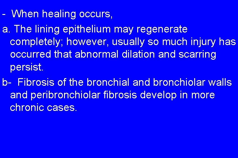 - When healing occurs, a. The lining epithelium may regenerate completely; however, usually so