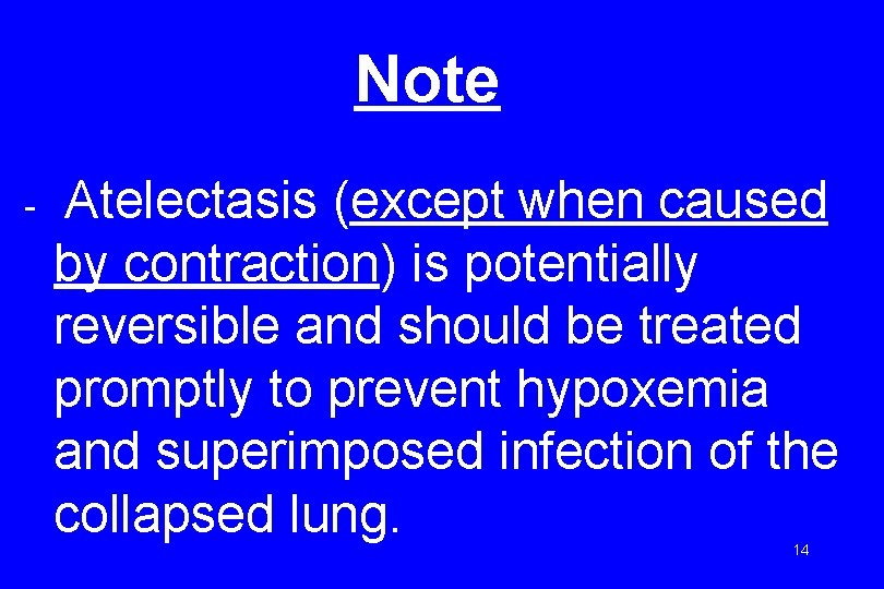 Note - Atelectasis (except when caused by contraction) is potentially reversible and should be