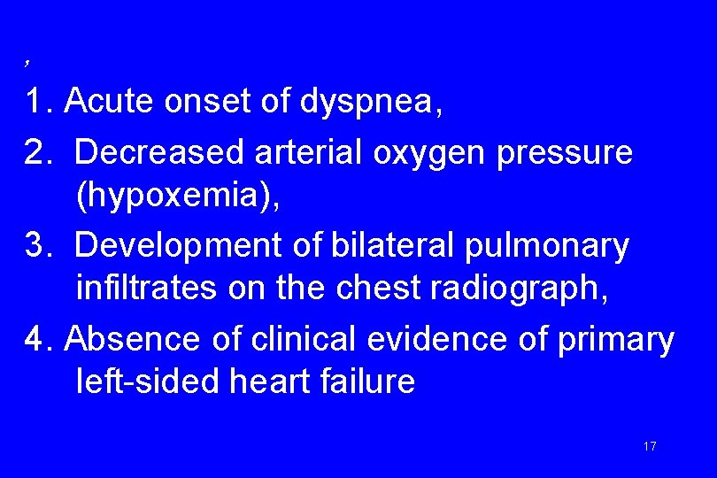 , 1. Acute onset of dyspnea, 2. Decreased arterial oxygen pressure (hypoxemia), 3. Development