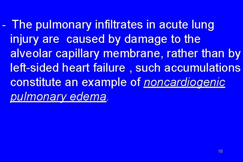 - The pulmonary infiltrates in acute lung injury are caused by damage to the
