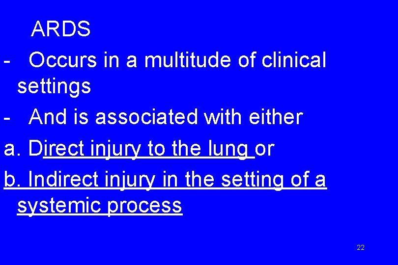 ARDS - Occurs in a multitude of clinical settings - And is associated with