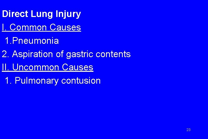 Direct Lung Injury I. Common Causes 1. Pneumonia 2. Aspiration of gastric contents II.