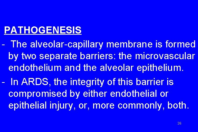 PATHOGENESIS - The alveolar-capillary membrane is formed by two separate barriers: the microvascular endothelium