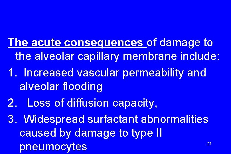 The acute consequences of damage to the alveolar capillary membrane include: 1. Increased vascular
