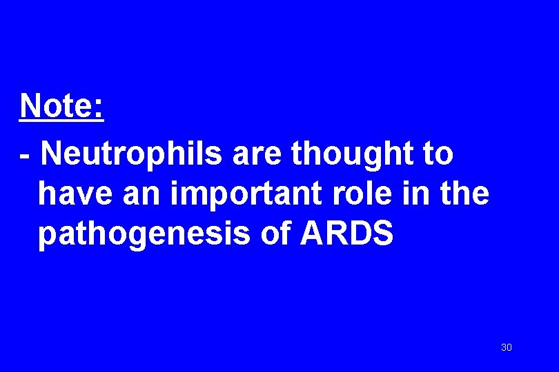 Note: - Neutrophils are thought to have an important role in the pathogenesis of