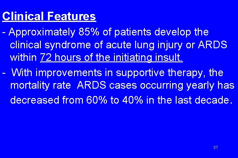 Clinical Features - Approximately 85% of patients develop the clinical syndrome of acute lung