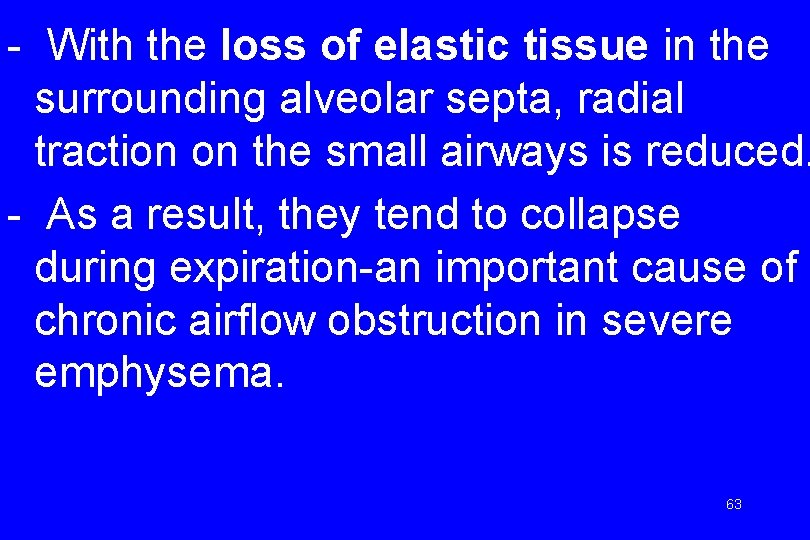 - With the loss of elastic tissue in the surrounding alveolar septa, radial traction