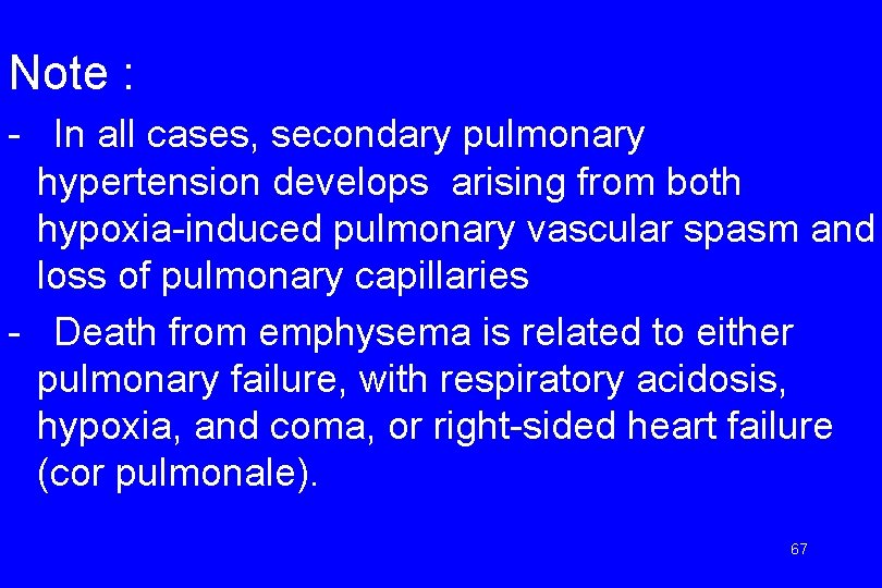 Note : - In all cases, secondary pulmonary hypertension develops arising from both hypoxia-induced