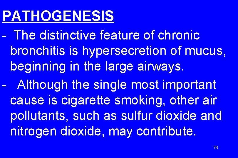 PATHOGENESIS - The distinctive feature of chronic bronchitis is hypersecretion of mucus, beginning in