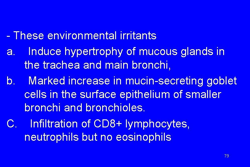 - These environmental irritants a. Induce hypertrophy of mucous glands in the trachea and