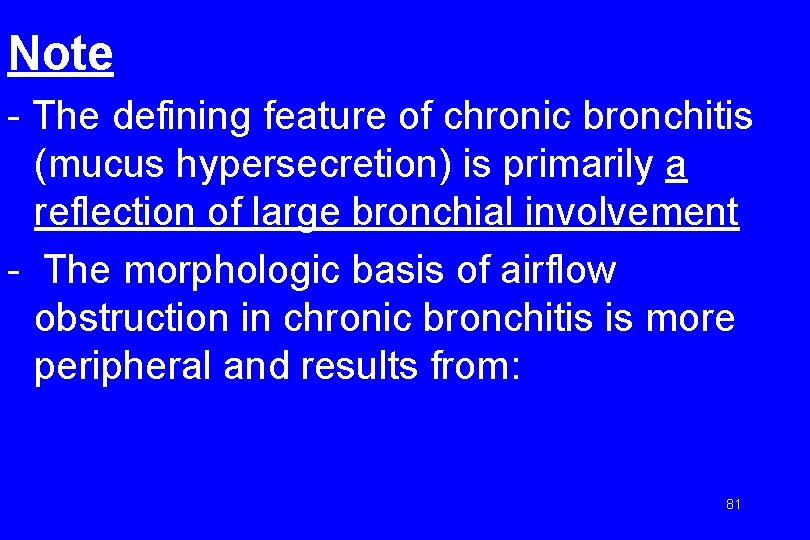 Note - The defining feature of chronic bronchitis (mucus hypersecretion) is primarily a reflection