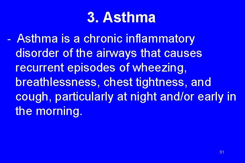 3. Asthma - Asthma is a chronic inflammatory disorder of the airways that causes