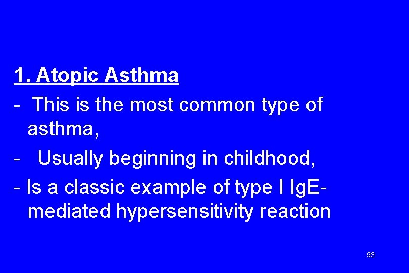 1. Atopic Asthma - This is the most common type of asthma, - Usually