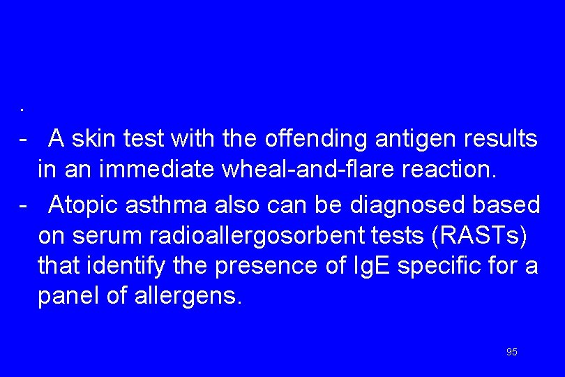 . - A skin test with the offending antigen results in an immediate wheal-and-flare