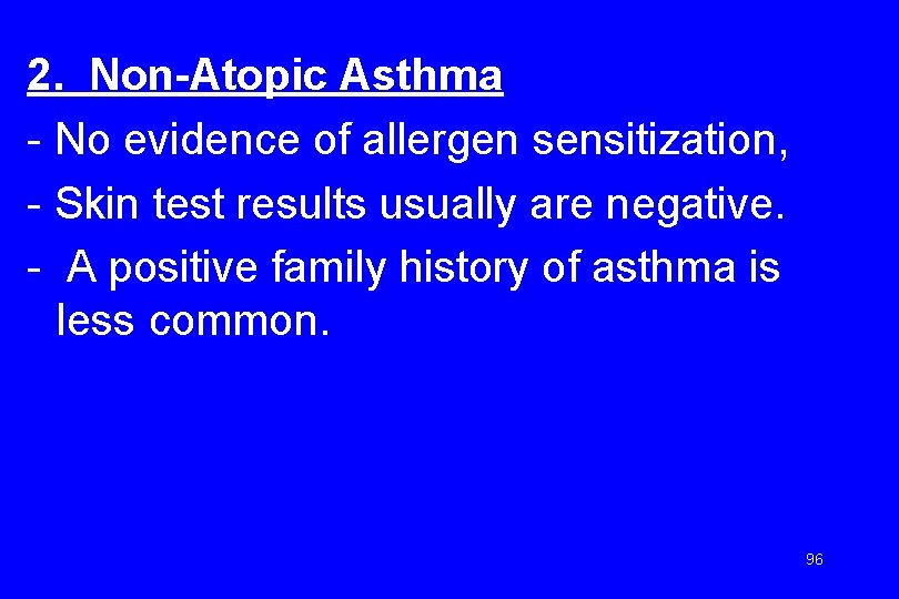 2. Non-Atopic Asthma - No evidence of allergen sensitization, - Skin test results usually
