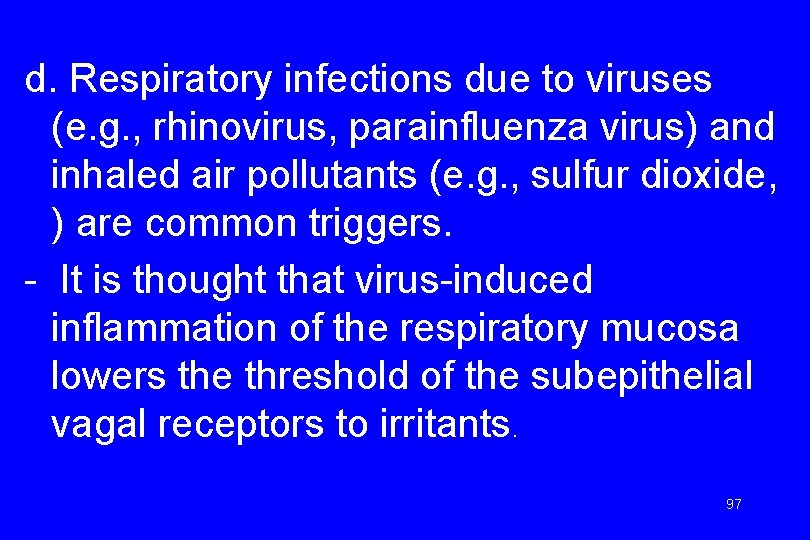 d. Respiratory infections due to viruses (e. g. , rhinovirus, parainfluenza virus) and inhaled