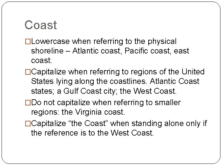 Coast �Lowercase when referring to the physical shoreline – Atlantic coast, Pacific coast, east