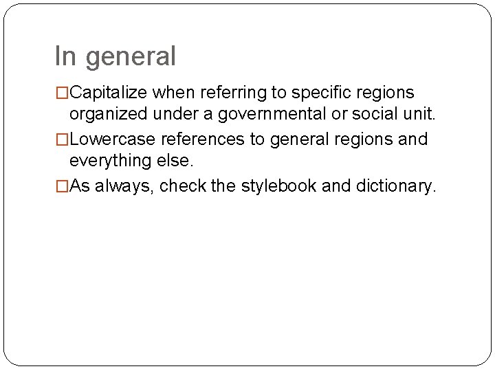 In general �Capitalize when referring to specific regions organized under a governmental or social