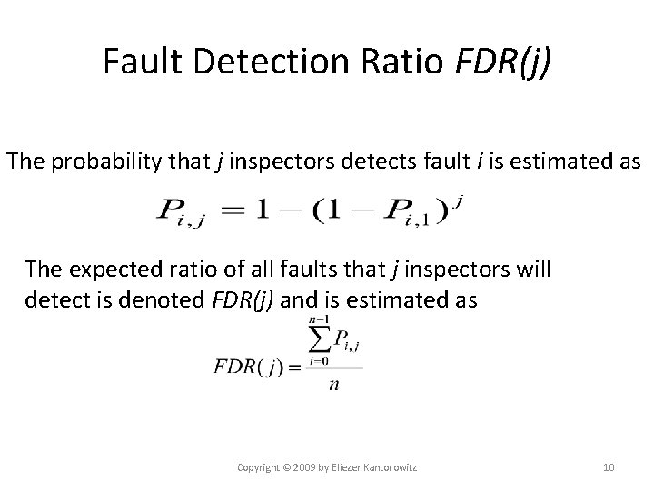 Fault Detection Ratio FDR(j) The probability that j inspectors detects fault i is estimated