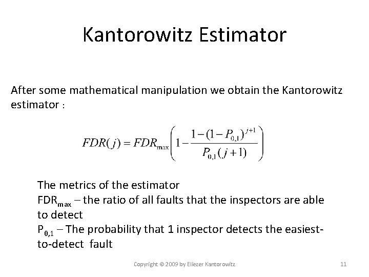 Kantorowitz Estimator After some mathematical manipulation we obtain the Kantorowitz estimator : The metrics