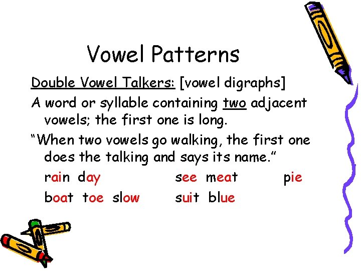 Vowel Patterns Double Vowel Talkers: [vowel digraphs] A word or syllable containing two adjacent