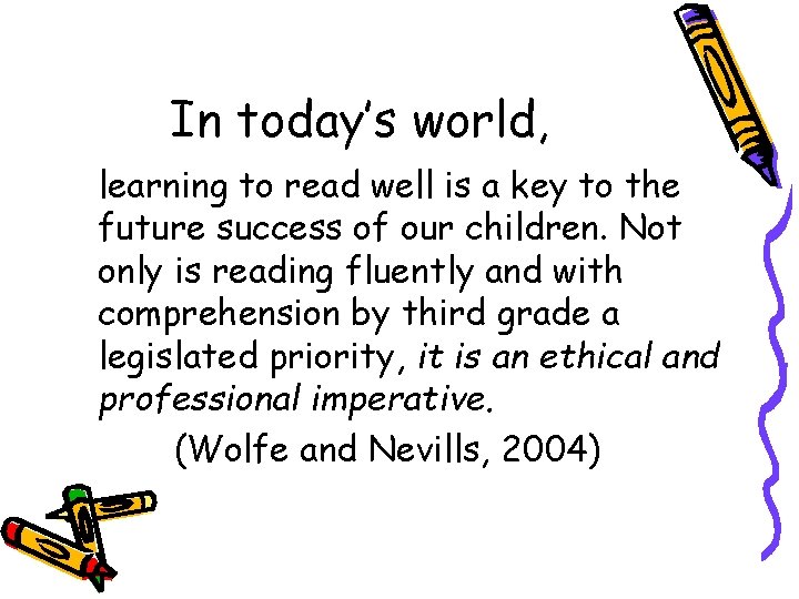 In today’s world, learning to read well is a key to the future success
