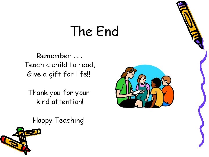 The End Remember. . . Teach a child to read, Give a gift for