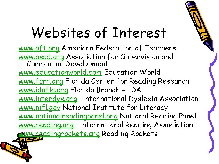 Websites of Interest www. aft. org American Federation of Teachers www. ascd. org Association
