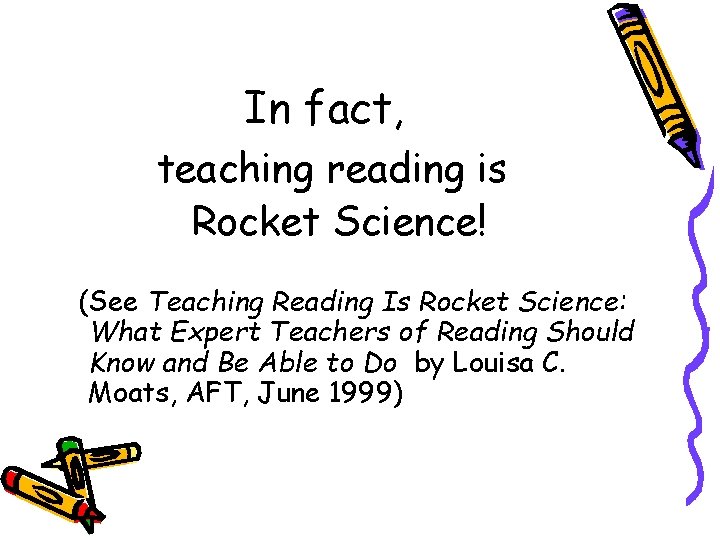 In fact, teaching reading is Rocket Science! (See Teaching Reading Is Rocket Science: What