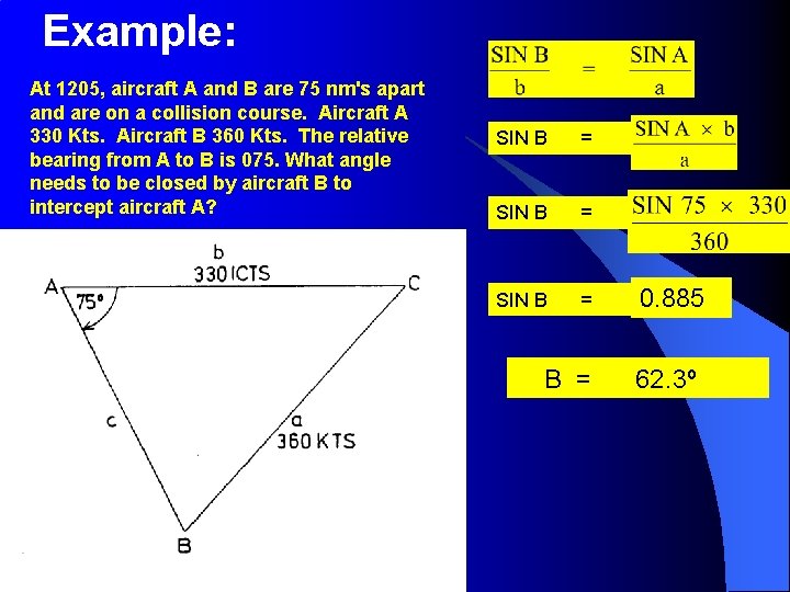 Example: At 1205, aircraft A and B are 75 nm's apart and are on