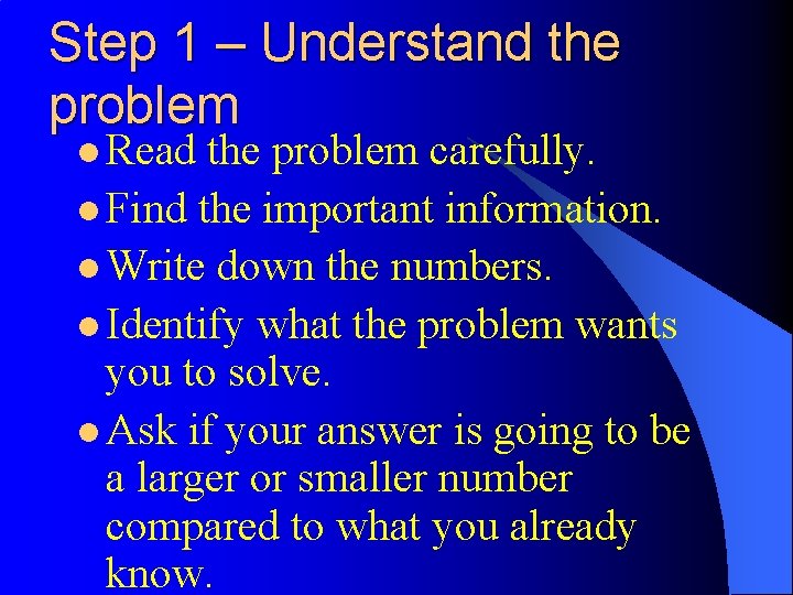 Step 1 – Understand the problem l Read the problem carefully. l Find the