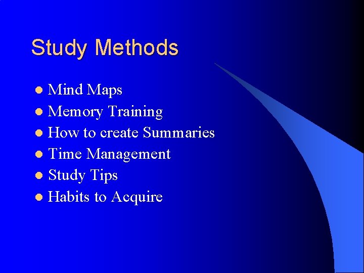 Study Methods Mind Maps l Memory Training l How to create Summaries l Time